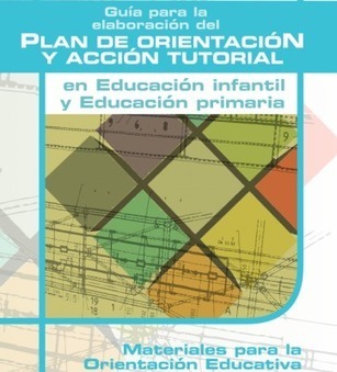 Guía para elaborar el PLAN DE ACCIÓN TUTORIAL INFANTIL Y PRIMARIA - Orientacion Andujar | Educación, TIC y ecología | Scoop.it
