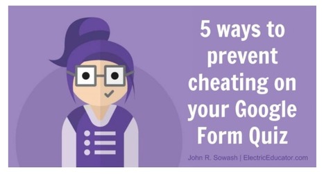 Five ways to prevent cheating on your Google Form quiz | Tech & Learning | Moodle and Web 2.0 | Scoop.it