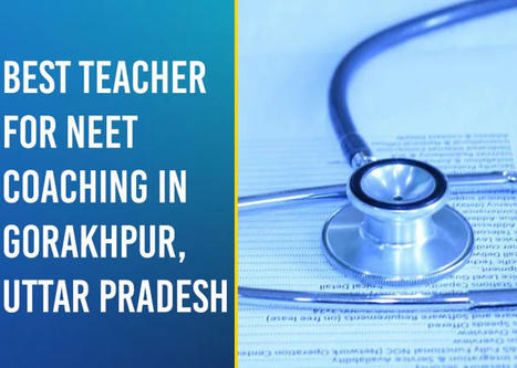 Best Teacher for NEET Coaching in Gorakhpur, Uttar Pradesh | by Momentum Gorakhpur | Dec, 2021 | Momentum Gorakhpur | Scoop.it