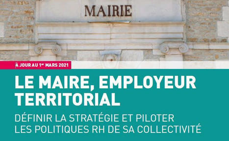 Un guide pour accompagner l’employeur territorial à définir sa stratégie et piloter la politique RH de sa collectivité | Veille juridique du CDG13 | Scoop.it