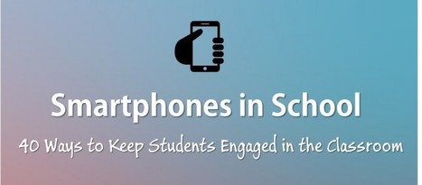 40 Uses For Smartphones in School | mLEARNing | eSkills | Distance Learning, mLearning, Digital Education, Technology | Scoop.it