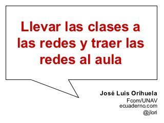 Llevar las clases a las redes y traer las redes al aula (Jose Luis Orihuela) | Bibliotecas Escolares Argentinas | Scoop.it