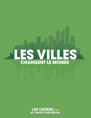 [Dans les agences d'urba] Cahier de l'Institut #176 : Les villes changent le monde | Une semaine d'actu - Newsletter de veille de l'AURH | Scoop.it