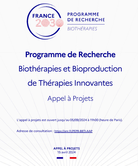 Appel à projets "Biothérapies et Bioproduction de Thérapies Innovantes" - PEPR BBTI | ANR | Life Sciences Université Paris-Saclay | Scoop.it