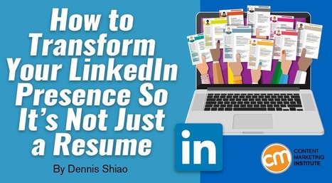 How to Transform Your LinkedIn Presence So It's Not Just a Resume | ED 262 Research, Reference & Resource Skills | Scoop.it