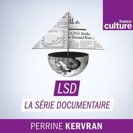 LSD, La série documentaire : podcast et réécoute sur | Créativité et territoires | Scoop.it
