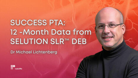 SUCCESS PTA: 12-Month Data from SELUTION SLR&trade; DEB | Critical Limb-Threatening Ischemia (CLTI) | Scoop.it
