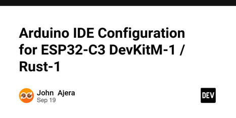 Arduino IDE Configuration for ESP32-C3 DevKitM-1 / Rust-1 | Raspberry Pi | Scoop.it