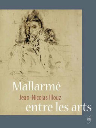 (Parution) Jean-Nicolas Illouz, Mallarmé entre les arts | Poezibao | Scoop.it