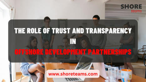 The Role of Trust and Transparency in Offshore Development Partnerships | Offshore/Nearshore Software Development | Scoop.it