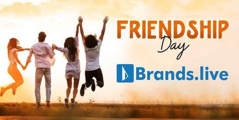 Celebrate Friendship Day and improve Your Business with Brands.live | Brands.live | Scoop.it
