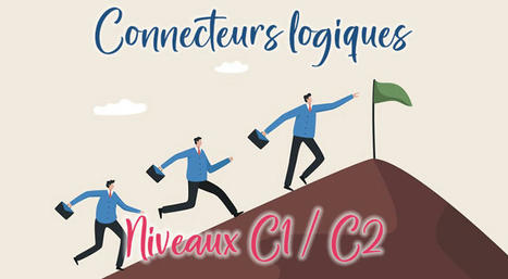 Connecteurs logiques niveaux C1/C2 | Remue-méninges FLE | Scoop.it