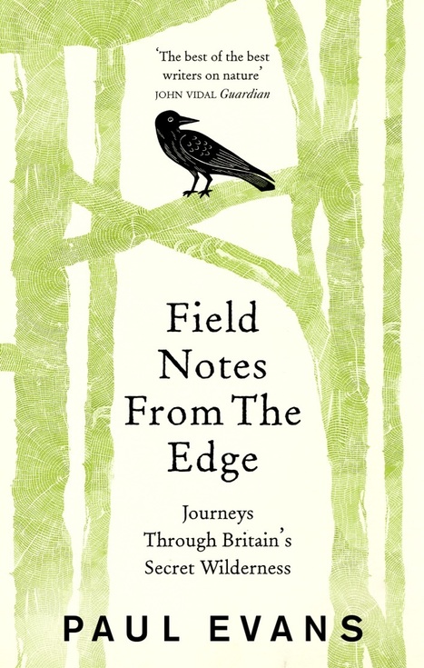 Field Notes From The Edge by Paul Evans, published by Rider Books  'A profoundly satisfying read' Financial Times   | Nature Flash | Scoop.it