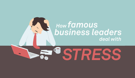 How Famous Business Leaders Deal With Stress | #HR #RRHH Making love and making personal #branding #leadership | Scoop.it