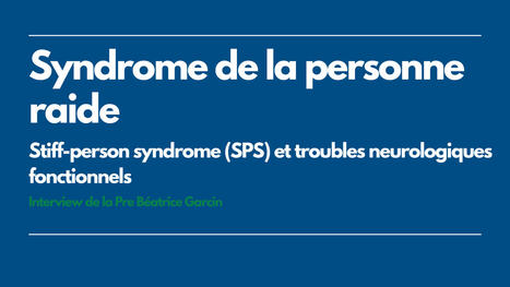 Interview de la Pre B&eacute;atrice Garcin : Syndrome de la personne raide | GRIEPS | Scoop.it