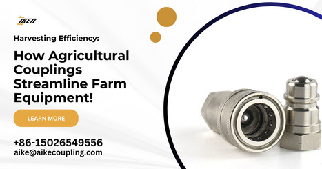 How Agricultural Couplings Improve Farm Equipment: How Harvesting Efficiency Can Be Improved? | Jiangxi Aike Industrial Co., Ltd. | Scoop.it