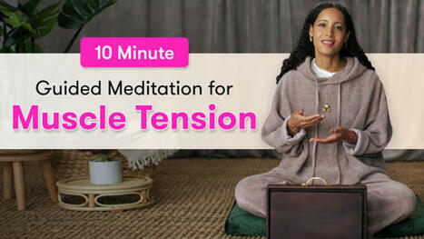 10 Minutes Of Guided Meditation For Muscle Tension | Watch | Meditation Practices | Scoop.it