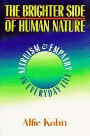 Alfie Kohn - Brighter Side of Human Nature:  Altruism and Empathy in Everyday Life | Teaching Empathy | Scoop.it