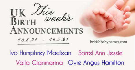 UK Birth Announcements 10/5/21-16/5/21 | Name News | Scoop.it