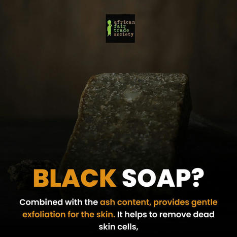 Unveiling the Magic of African Black Soap vs. Commercial Cleansers | African Fair Trade Society | Scoop.it