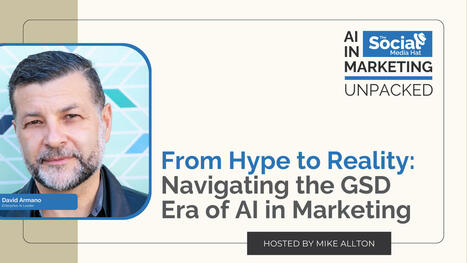 From Hype to Reality: Navigating the GSD Era of AI in Marketing | The Content Marketing Hat | Scoop.it