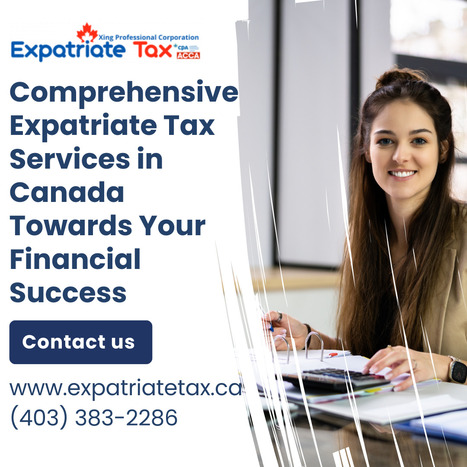 Comprehensive Expatriate Tax Services in Canada Towards Your Financial Success | Expatriate Tax Services | Scoop.it