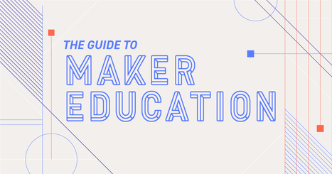 The Guide to Maker Education | iPads, MakerEd and More  in Education | Scoop.it