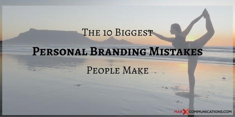 The 10 Biggest Personal Branding Mistakes People Make | Personal Branding & Leadership Coaching | Scoop.it