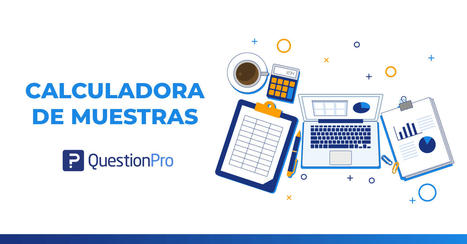 Calculadora de tamaño de muestra | QuestionPro | El rincón de mferna | Scoop.it