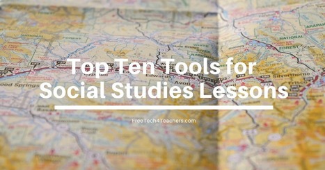 Ten Great Tech Tools for Social Studies Lessons via @rmbyrne | Education 2.0 & 3.0 | Scoop.it