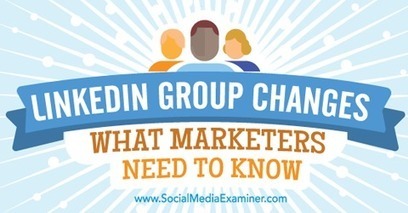 LinkedIn Group Changes: What Marketers Need to Know | Public Relations & Social Marketing Insight | Scoop.it