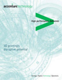 The Disruptive Potential of 3D Printing - Accenture | WHY IT MATTERS: Digital Transformation | Scoop.it