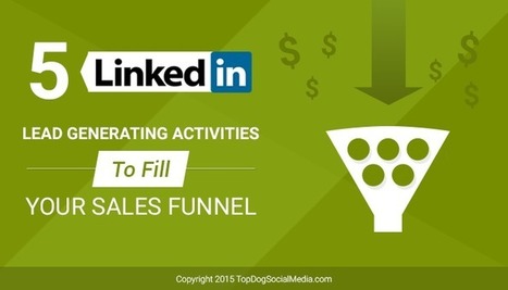 5 LinkedIn Lead Generating Activities To Fill Your Sales Funnel | Latest Social Media News | Scoop.it