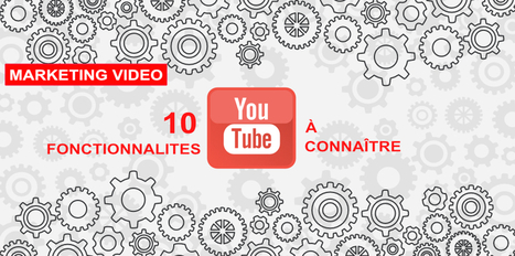 Marketing vidéo : 10 fonctionnalités Youtube à connaître | Outils de Marketing Digital | Scoop.it
