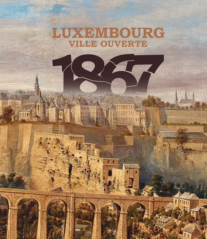 Special Exhibition to Commemorate Luxembourg's 150 years anniversary of Independence | 1867 Treaty of London | Luxembourg (Europe) | Scoop.it