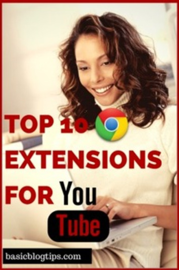 Top Ten Google Chrome Extensions for Watching YouTube | YouTube Tips and Tutorials | Scoop.it