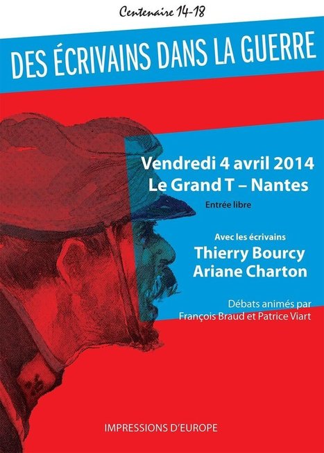 "Des écrivains dans la guerre" : soirée-débats au Grand T, vendredi 4 avril 2014 | Histoire 2 guerres | Scoop.it