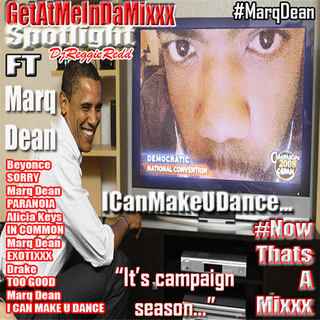 GetAtMe InDaMixxx Spotlight ft Marq Dean I CAN MAKE U DANCE ( #ICanMakeUDance )... #ItsAboutTheMusic | GetAtMe | Scoop.it