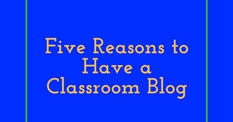 5 Reasons to Have a Classroom Blog | TIC & Educación | Scoop.it