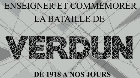 Enseigner et commémorer la bataille de Verdun de 1918 à nos jours | Autour du Centenaire 14-18 | Scoop.it
