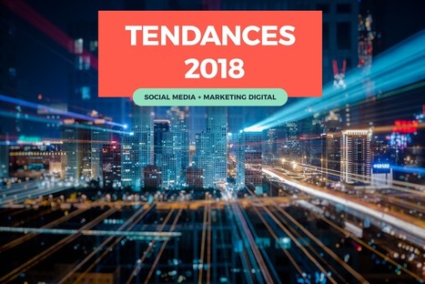 Social Media et Marketing Digital : Tendances 2018, l'avis des experts | Intelligence artificielle conversationnelle | Scoop.it