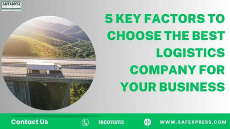 5 Key factors to choose the best logistics company for your Business - Safexpress | Safexpress Pvt. LTD. | Scoop.it