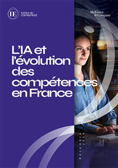 L'IA et l'&eacute;volution des comp&eacute;tences en France. Etude de l'Institut de l'Entreprise, en partenariat avec McKinsey & Company | Veille Innovations | Scoop.it