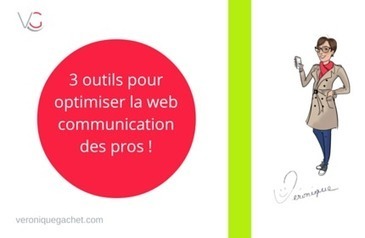 3 outils pour optimiser la web communication des pros ! | KILUVU | Scoop.it