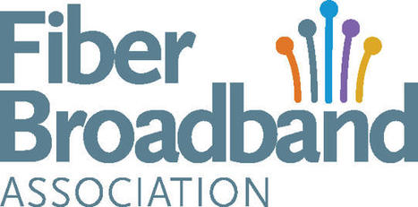 New Paper Outlines Fiber-First Framework for U.S. Broadband Leadership | by FBA | Fiber Broadband Association | FiberBroadband.org | Surfing the Broadband Bit Stream | Scoop.it