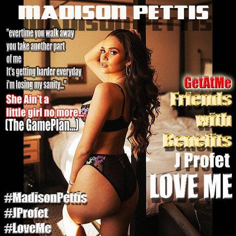 GetAtMe FriendsWithBenefits - Madison Pettis (she ain't a little girl no more... #TheGamePlan ) with J Profet LOVEME #GetAtMeFWB | GetAtMe | Scoop.it