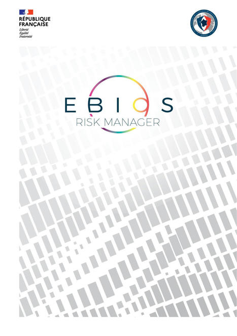 L'ANSSI met à jour la méthode EBIOS Risk Manager | ANSSI | Cyber-sécurité | Scoop.it