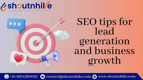 Seo Tips for Lead Generation and Business Growth | ShoutnHike - SEO, Digital Marketing Company in Ahmedabad,India. | Scoop.it