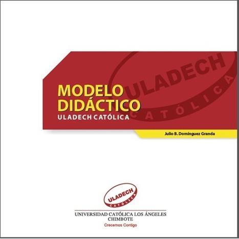 ULADECH Cat&oacute;lica: Modelo Did&aacute;ctico | LabTIC - Tecnolog&iacute;a y Educaci&oacute;n | Scoop.it