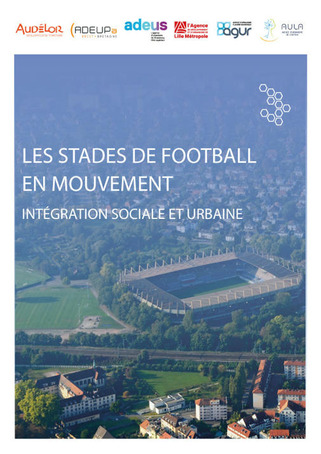 Les stades de football en mouvement. Intégration sociale et urbaine. Brest, Dunkerque, Lens, Lille, Lorient, Strasbourg | Veille territoriale AURH | Scoop.it